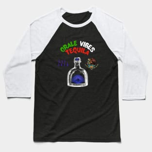 Orale Vibes Tequila Baseball T-Shirt